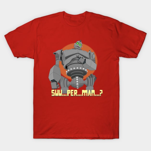 Iron Giant - Suu Per Man? T-Shirt by TheGreatJery